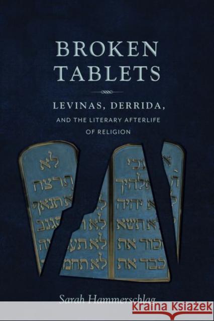 Broken Tablets: Levinas, Derrida, and the Literary Afterlife of Religion Sarah Hammerschlag 9780231170598 Columbia University Press - książka