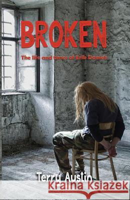 Broken: The Life and Times of Erik Daniels Terry Austin 9780998307190 Austin Brothers Publishers - książka
