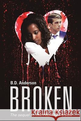 Broken: The Sequel to The Preacher's Son B D Anderson 9781483427690 Lulu Publishing Services - książka