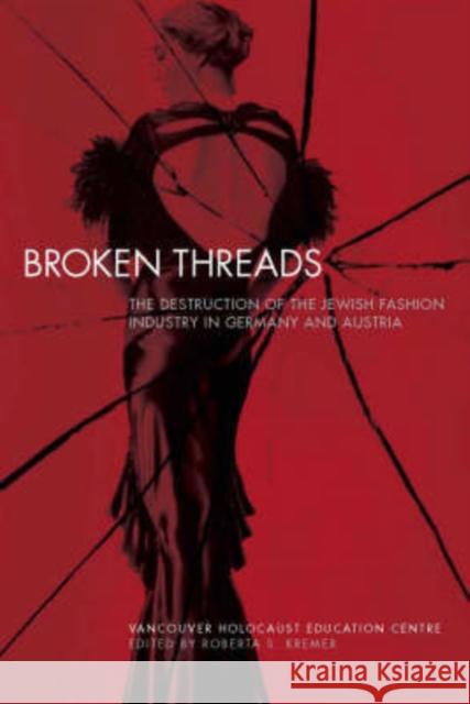 Broken Threads: The Destruction of the Jewish Fashion Industry in Germany and Austria Kremer, Roberta S. 9781845206604  - książka
