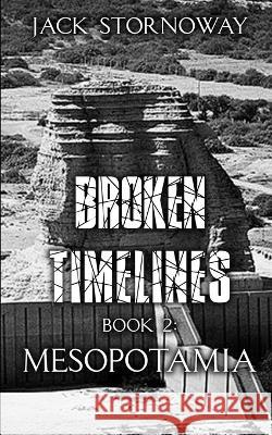 Broken Timelines - Book 2: Mesopotamia Jack Stornoway   9781990289934 Digital Ink Productions - książka