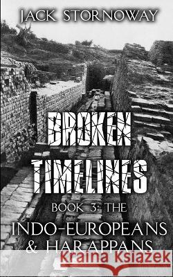 Broken Timelines - Book 3: The Indo-Europeans Jack Stornoway   9781990289965 Digital Ink Productions - książka