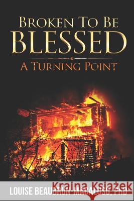 Broken to Be Blessed: A Turning Point Louise Beaubrun-Macaluso 9781728621586 Independently Published - książka