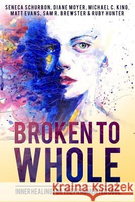 Broken To Whole: Inner Healing for the Fragmented Soul Schurbon, Seneca 9781912045662 Kingdom Collective Publishing - książka