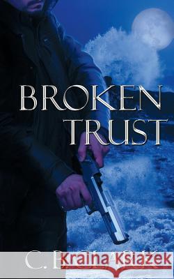 Broken Trust C. B. Clark 9781509219520 Wild Rose Press - książka