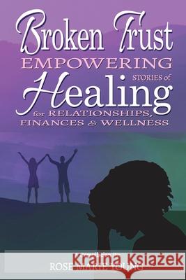 Broken Trust: Empowering Stories of Healing for Relationships, Finances & Wellness Anita Sechesky Rose Marie Young 9781988867663 Lwl Publishing House - książka