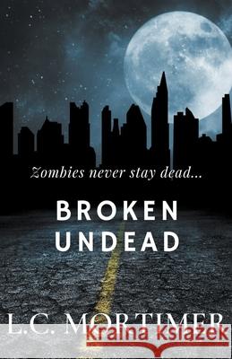 Broken Undead L C Mortimer   9798215452721 L.C. Mortimer - książka