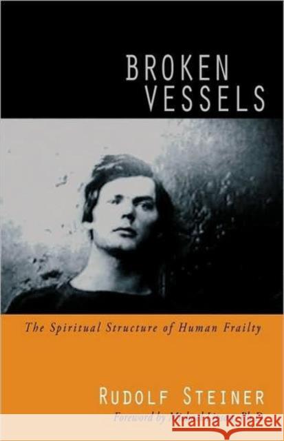 Broken Vessels: The Spiritual Structure of Human Frailty (Cw 318) Steiner, Rudolf 9780880105033 Steiner Books - książka