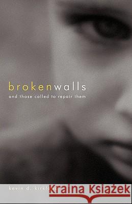 Broken Walls Kevin D Kirkland 9781607912668 Xulon Press - książka