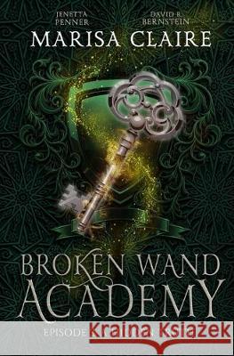 Broken Wand Academy: Episode 3: A Hidden Truth Jenetta Penner David R. Bernstein Marisa Claire 9781709655937 Independently Published - książka