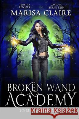 Broken Wand Academy: Episodes 5-7: Crossed Reality David R Bernstein, Jenetta Penner, Marisa Claire 9798879433227 Independently Published - książka