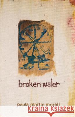 broken water Morell, Paula M. 9780978564827 Temenos Publishing - książka