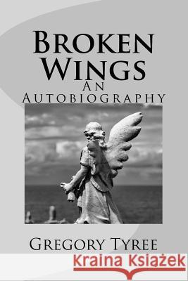 Broken Wings: An Autobiography Gregory Tyree 9781517162542 Createspace Independent Publishing Platform - książka