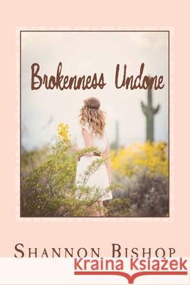 Brokenness Undone: A Story for Every Wife Shannon Bishop 9781542623902 Createspace Independent Publishing Platform - książka