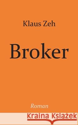 Broker Zeh, Klaus 9783752861259 Books on Demand - książka