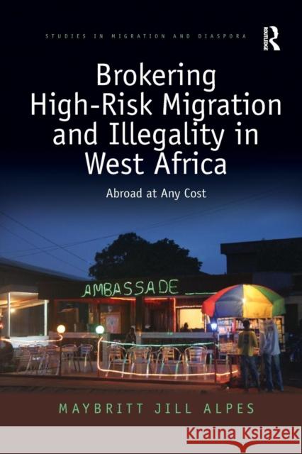 Brokering High-Risk Migration and Illegality in West Africa: Abroad at Any Cost Maybritt Jill Alpes 9780367229818 Routledge - książka