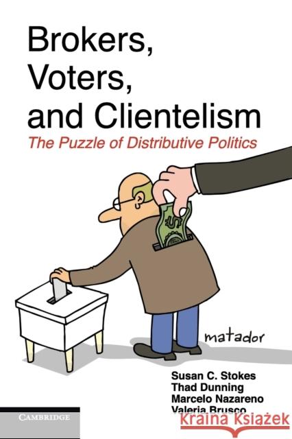 Brokers, Voters, and Clientelism: The Puzzle of Distributive Politics Stokes, Susan C. 9781107660397 Cambridge University Press - książka