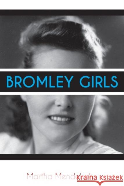 Bromley Girls Martha Mendelsohn 9780896729223 Texas Tech University Press - książka