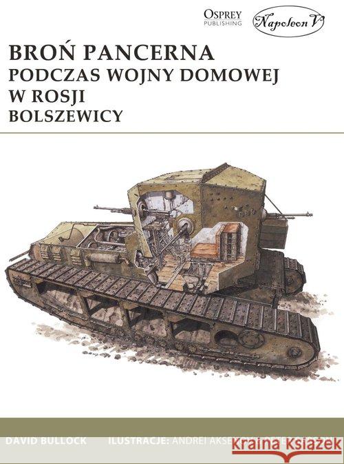 Broń pancerna podczas wojny domowej w Rosji Bullock David 9788365652041 Napoleon V - książka