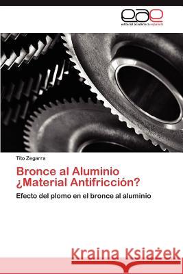 Bronce al Aluminio ¿Material Antifricción? Zegarra Tito 9783846578391 Editorial Acad Mica Espa Ola - książka