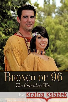 Bronco of 96: The Cherokee War Manley, Patsy H. 9781449095567 Authorhouse - książka
