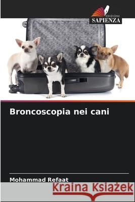 Broncoscopia nei cani Refaat, Mohammad 9786209648861 Edizioni Sapienza - książka