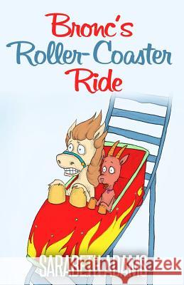 Bronc's Roller-Coaster Ride Sara Beth Adams 9781503033108 Createspace - książka