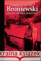 Broniewski. Miłość, wódka, polityka w.2024 Mariusz Urbanek 9788324411924 Iskry - książka