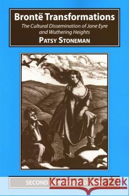 Bronte Transformations: The Cultural Dissemination of Jane Eyre and Wuthering Heights Patsy Stoneham 9781911454342 Edward Everett Root - książka