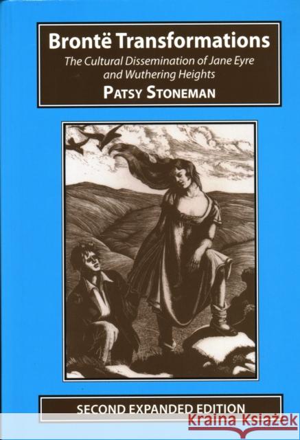 Bronte Transformations: The Cultural Dissemination of Jane Eyre and Wuthering Heights Patsy Stoneham 9781911454359 Edward Everett Root - książka