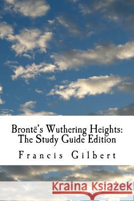 Brontë's Wuthering Heights: The Study Guide Edition: Complete text & integrated study guide Bronte, Emily 9781519107787 Createspace - książka