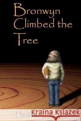 Bronwyn Climbed the Tree Heather L. Edwards 9781456325152 Createspace - książka