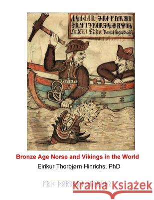 Bronze Age Norse and Vikings in the World: 3000 Years of Linguistic and Scientific Evidence Eric Burger Hinrich 9781987676709 Createspace Independent Publishing Platform - książka