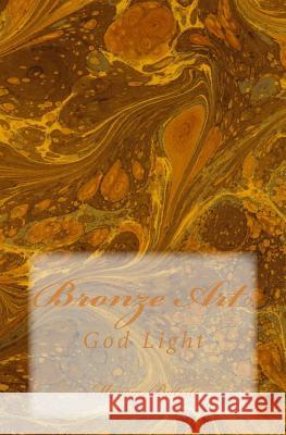 Bronze Art: God Light Marcia Batiste 9781499164343 Createspace Independent Publishing Platform - książka