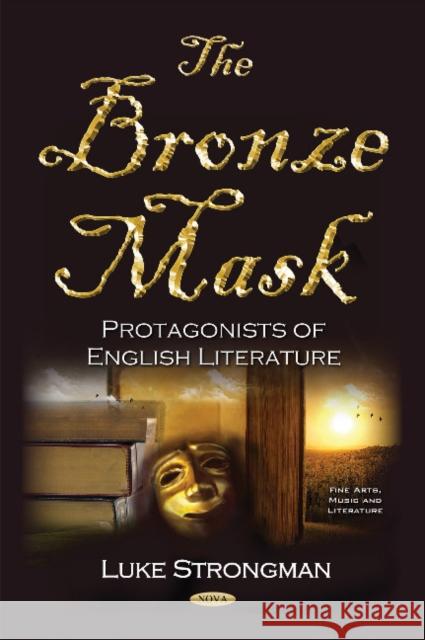 Bronze Mask: Protagonists of English Literature Luke Strongman 9781536109702 Nova Science Publishers Inc - książka