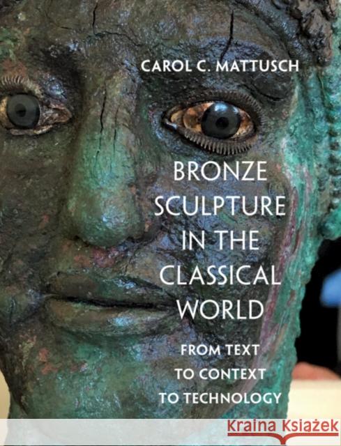 Bronze Sculpture in the Classical World: From Text to Context to Technology Carol C. (George Mason University, Virginia) Mattusch 9781009474276 Cambridge University Press - książka