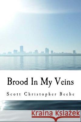 Brood In My Veins Scott Christopher Beebe 9781987412727 Createspace Independent Publishing Platform - książka