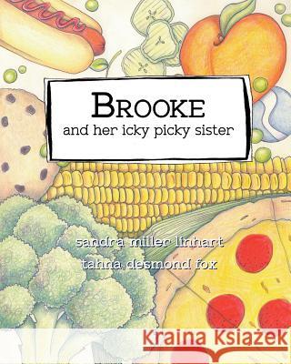 Brooke and Her Icky Picky Sister Sandra Miller Linhart Tahna Desmond Fox 9781938505171 Lionheart Group Publishing - książka