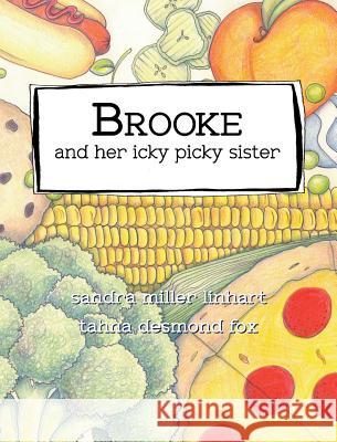 Brooke and her icky picky sister Linhart, Sandra Miller 9781938505218 Lionheart Group Publishing - książka