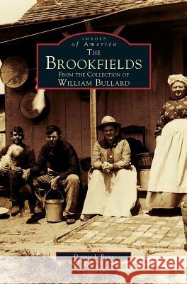 Brookfields: From the Collection of William Bullard Dennis LeBeau 9781531660000 Arcadia Publishing Library Editions - książka