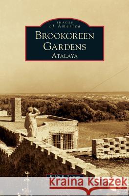 Brookgreen Gardens: Atalaya Robin R. Salmon 9781540228796 Arcadia Publishing Library Editions - książka