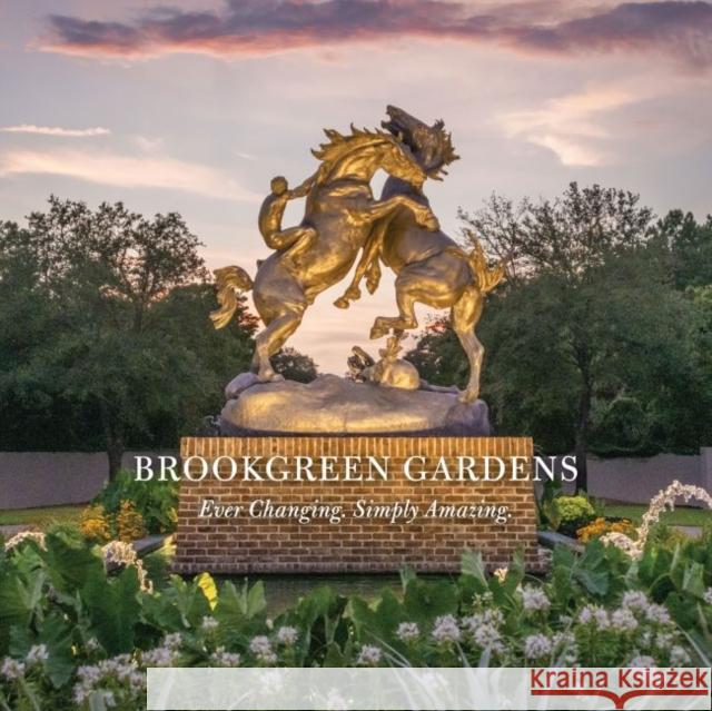 Brookgreen Gardens: Ever Changing. Simply Amazing. Brookgreen Gardens                       Page Hayhurst Kiniry Dick Rosen 9781643362670 University of South Carolina Press - książka