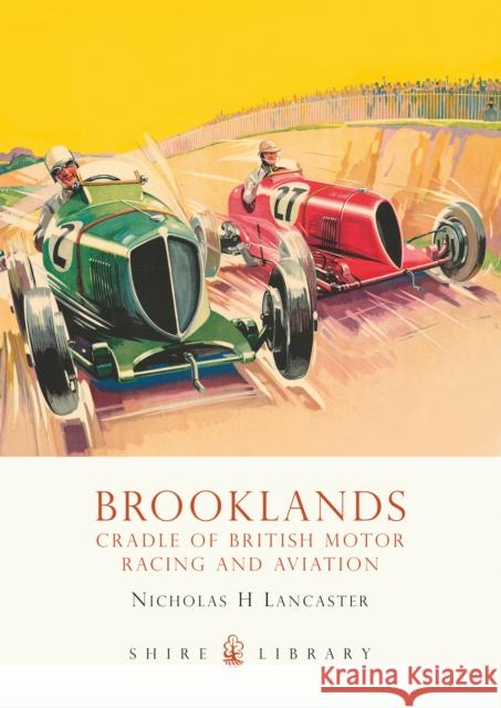 Brooklands: Cradle of British Motor Racing and Aviation Nicholas H Lancaster 9780747807070 Bloomsbury Publishing PLC - książka