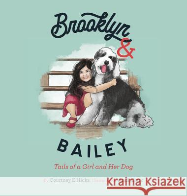 Brooklyn & Bailey: Tails of a Girl and Her Dog Courtney E. Hicks Andi Clark Audrey Boyd 9780578460956 Ceh Creative - książka