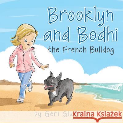 Brooklyn and Bodhi the French Bulldog Geri Glufling Mark Brayer 9781641110358 Palmetto Publishing Group - książka