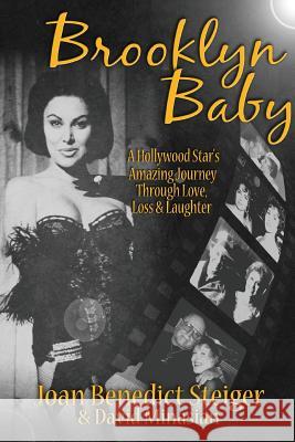 Brooklyn Baby: A Hollywood Star's Amazing Journey Through Love, Loss & Laughter Joan Steiger David Minasian 9781593939144 BearManor Media - książka