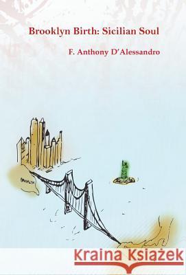 Brooklyn Birth: Sicilian Soul F. Anthony D'Alessandro 9781597131841 Goose River Press - książka