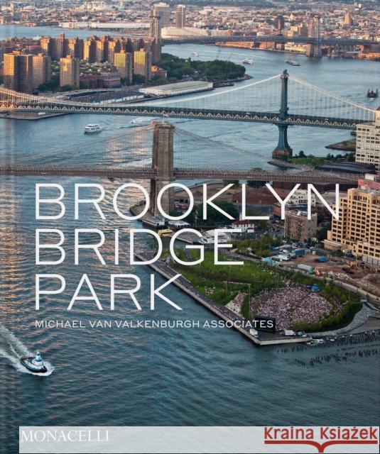 Brooklyn Bridge Park: Michael Van Valkenburgh Associates  9781580936170  - książka