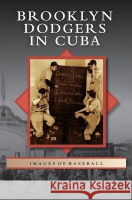 Brooklyn Dodgers in Cuba Jim Vitti 9781531648893 Arcadia Publishing Library Editions - książka