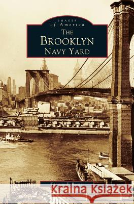 Brooklyn Navy Yard Thomas F Berner 9781531636463 Arcadia Publishing Library Editions - książka